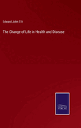 The Change of Life in Health and Disease