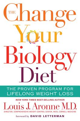 The Change Your Biology Diet: The Proven Program for Lifelong Weight Loss - Aronne, Louis J, MD