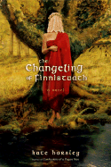 The Changeling of Finnistuath - Horsley, Kate