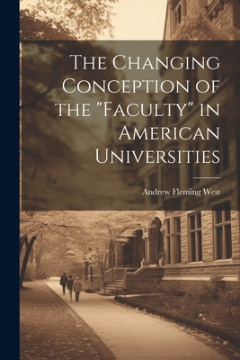 The Changing Conception of the "Faculty" in American Universities - Fleming, West Andrew