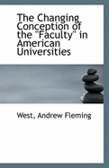 The Changing Conception of the "Faculty" in American Universities