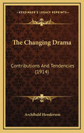 The Changing Drama: Contributions and Tendencies (1914)