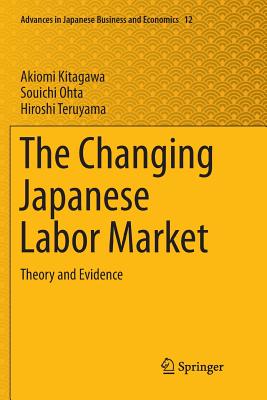 The Changing Japanese Labor Market: Theory and Evidence - Kitagawa, Akiomi, and Ohta, Souichi, and Teruyama, Hiroshi