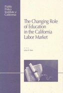 The Changing Role of Education in the California Labor Market