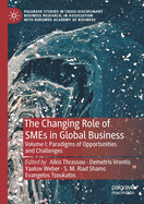 The Changing Role of Smes in Global Business: Volume I: Paradigms of Opportunities and Challenges