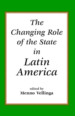 The Changing Role Of The State In Latin America - Vellinga, Menno