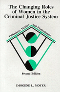 The Changing Roles of Women in the Criminal Justice System: Offenders, Victims, and Professionals