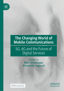 The Changing World of Mobile Communications: 5g, 6g and the Future of Digital Services