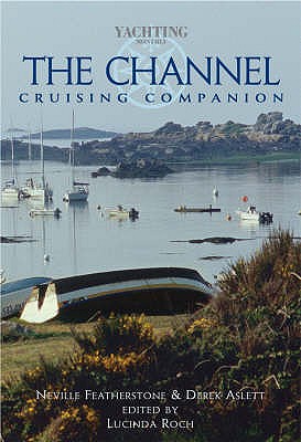 The Channel Cruising Companion: A Yachtsman's Guide to the Channel Coasts of England and France - Featherstone, Neville, and Aslett, Derek