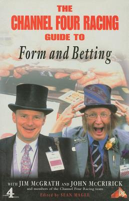 The Channel Four Racing Guide to Form and Betting - McGrath, Jim, and McCririck, John, and Magee, Sean (Editor)