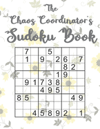 The Chaos Coordinator's Sudoku Book: Large Print Sudoku Puzzles for Mom - 200 Games with Floral Background from Easy to Hard - Mother's Day Gift Idea