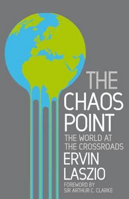 The Chaos Point: The world at the crossroads - Laszlo, Ervin