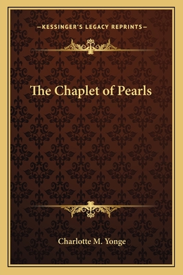The Chaplet of Pearls - Yonge, Charlotte M