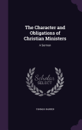 The Character and Obligations of Christian Ministers: A Sermon