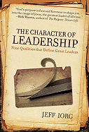 The Character of Leadership: Nine Qualities That Define Great Leaders - Iorg, Jeff