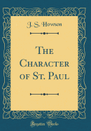 The Character of St. Paul (Classic Reprint)