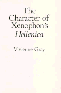 The Character of Xenophon's Hellenica - Gray, Vivienne, Professor