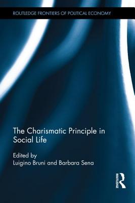 The Charismatic Principle in Social Life - Bruni, Luigino (Editor), and Sena, Barbara (Editor)