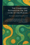 The Charitable Pestmaster; Or, The Cure of the Plague