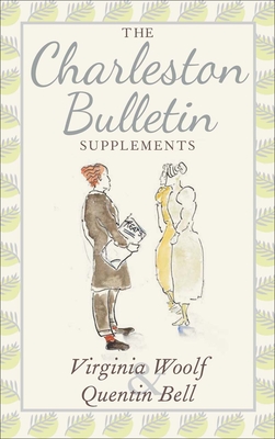 The Charleston Bulletin Supplements - Woolf, Virginia, and Bell, Quentin, and Olk, Claudia (Editor)