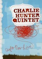 The Charlie Hunter Quintet: Right Now Live - 