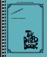 The Charlie Parker Real Book: The Bird Book E-Flat Instruments