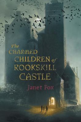 The Charmed Children of Rookskill Castle - Fox, Janet