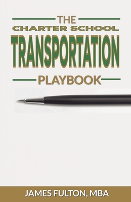 The Charter School Transportation Playbook - Fulton, Mba James