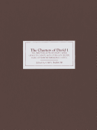 The Charters of David I: The Written Acts of David I King of Scots, 1124-53, and of His Son Henry, Earl of Northumberland, 1139-52