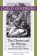 The cheese and the worms : the cosmos of a sixteenth-century miller.