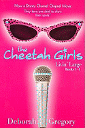 The Cheetah Girls Livin Large: Books1-4 - Gregory, Deborah, and Thomas, Garen Eileen (Editor)