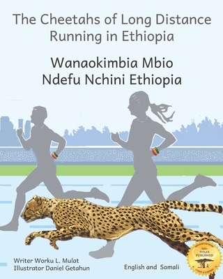 The Cheetahs of Long Distance Running: Legendary Ethiopian Athletes in Somali and English - Ready Set Go Books, and Bacon, Beth (Editor)