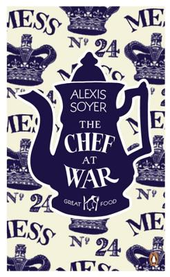 The Chef at War - Soyer, Alexis