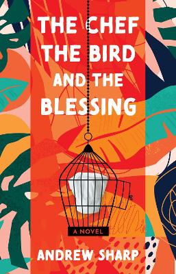The Chef, the Bird and the Blessing - Sharp, Andrew