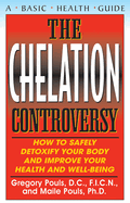 The Chelation Controversy: How to Safely Detoxify Your Body and Improve Your Health and Well-Being (Easyread Large Edition)