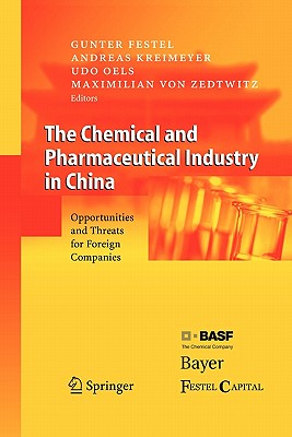 The Chemical and Pharmaceutical Industry in China: Opportunities and Threats for Foreign Companies - Festel, G. (Editor), and Kreimeyer, A. (Editor), and Oels, U. (Editor)