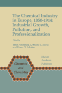 The Chemical Industry in Europe, 1850-1914: Industrial Growth, Pollution, and Professionalization