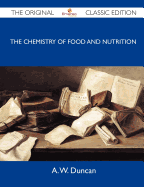 The Chemistry of Food and Nutrition - The Original Classic Edition