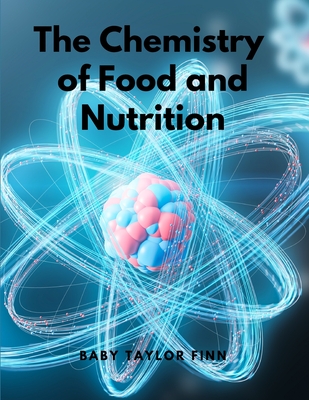 The Chemistry of Food and Nutrition - A W Duncan