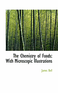 The Chemistry of Foods: With Microscopic Illustrations