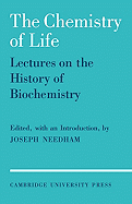The Chemistry of Life: Eight Lectures on the History of Biochemistry