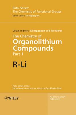 The Chemistry of Organolithium Compounds, 2 Volume Set - Rappoport, Zvi, Professor (Editor), and Marek, Ilan, Professor (Editor)