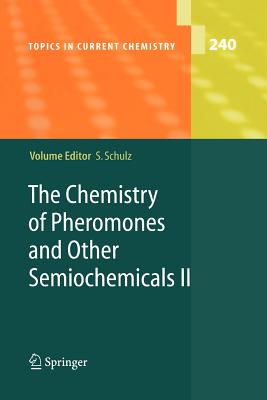 The Chemistry of Pheromones and Other Semiochemicals II - Schulz, Stefan (Editor)