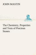 The Chemistry, Properties and Tests of Precious Stones