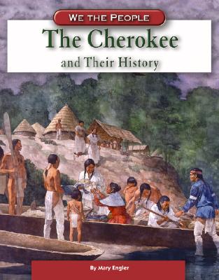 The Cherokee and Their History - Englar, Mary