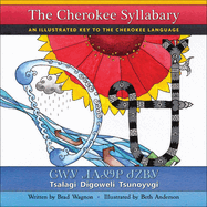 The Cherokee Syllabary /: an Illustrated Key to the Cherokee Language / Tsalagi Digoweli Tsunoyvgi (Cherokee and English Edition)