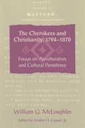 The Cherokees and Christianity, 1794-1870: Essays on Acculturation and Cultural Persistence