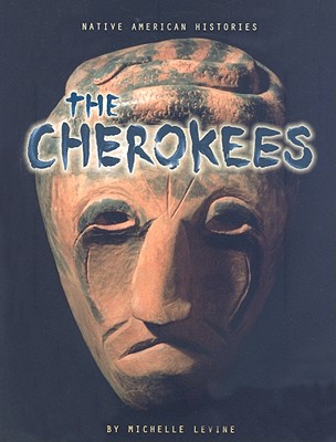 The Cherokees - Levine, Michelle, and Hogner-Weavel, Tonia (Consultant editor)