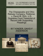 The Chesapeake and Ohio Railway Company, Petitioner, V. David M. Rich. U.S. Supreme Court Transcript of Record with Supporting Pleadings