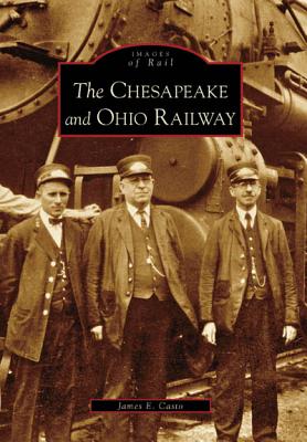 The Chesapeake and Ohio Railway - Casto, James E